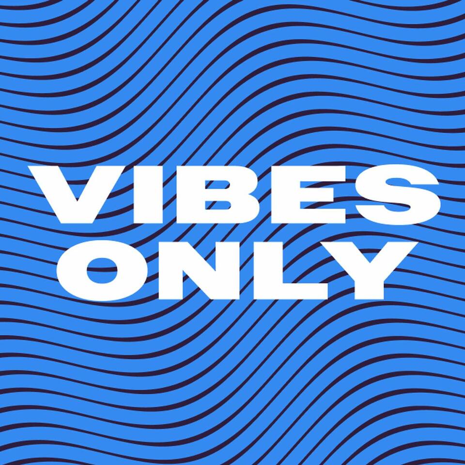 Vibes Only