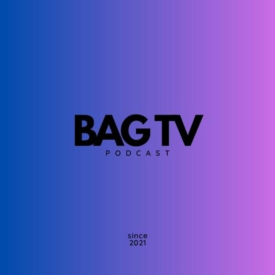 Bag TV Podcast