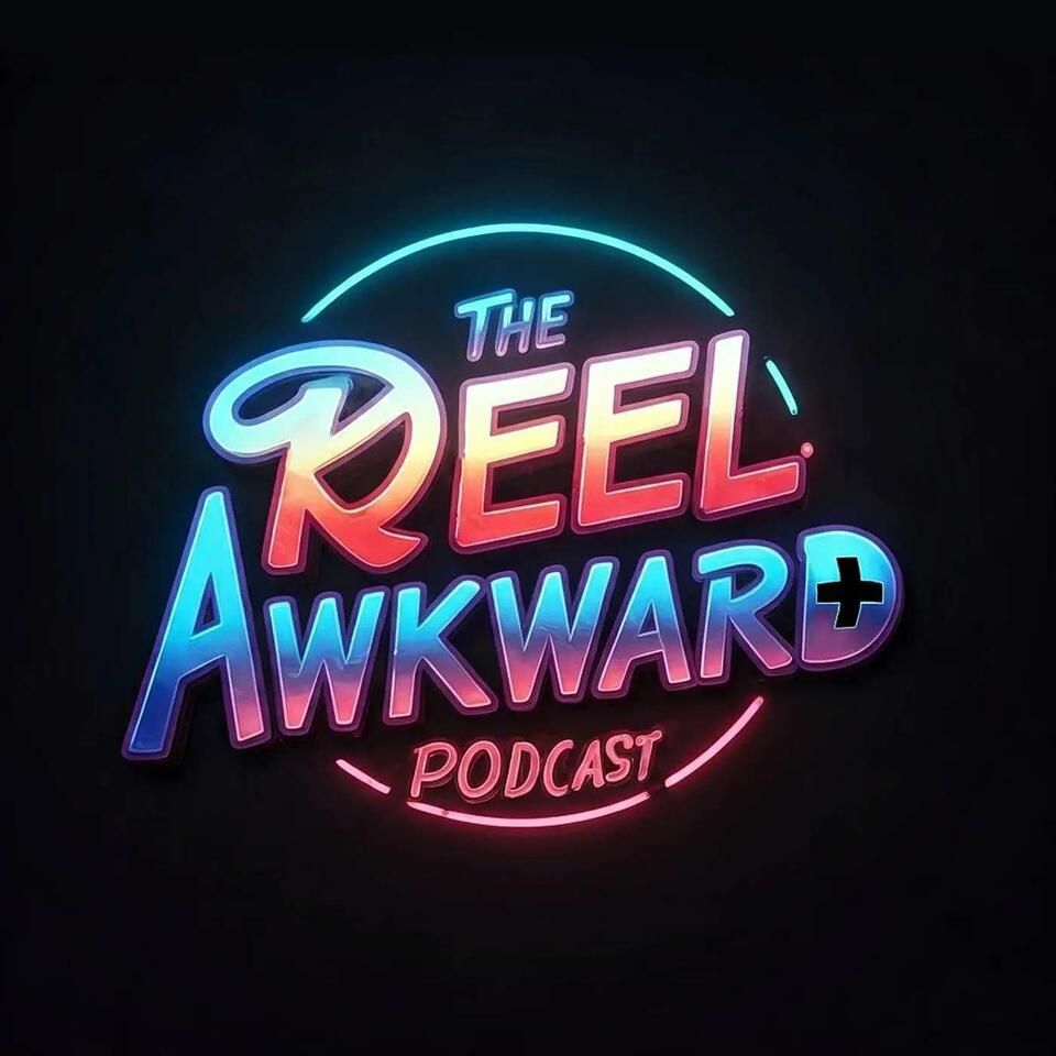 The Reel Awkward Podcast