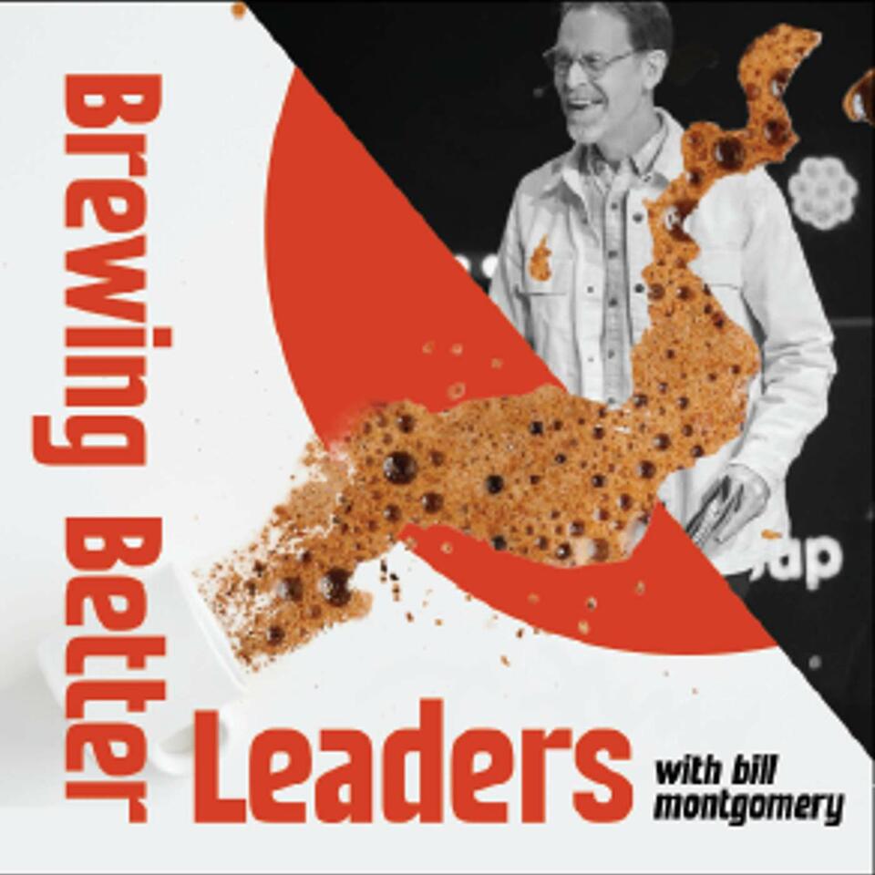 Brewing Better Leaders with Bill Montgomery