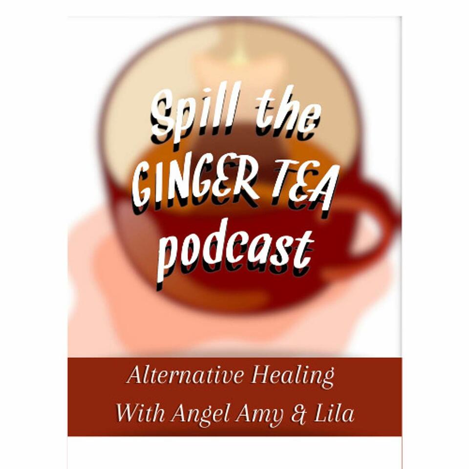 Spill The Ginger Tea Podcast