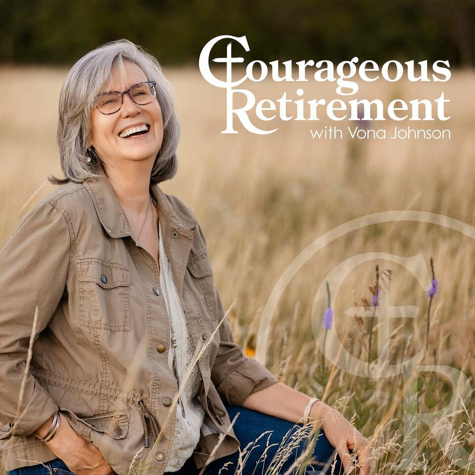 Courageous Retirement: Answer God's Call to MORE!