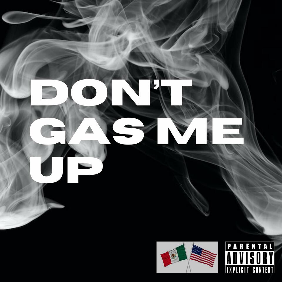 Don't Gas Me Up