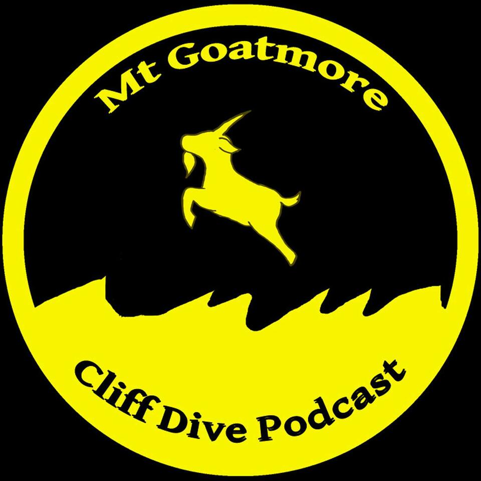 The Mt. GOATmore Cliff Dive Podcast