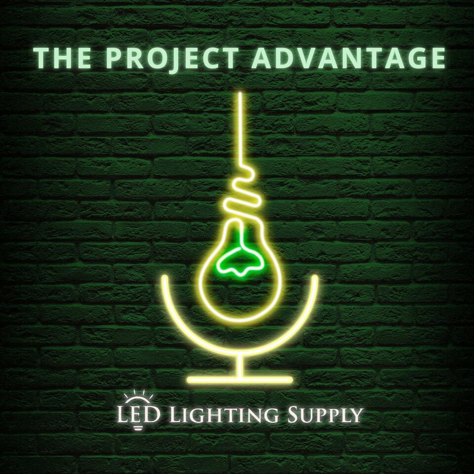 LED Lighting Supply: The Project Advantage Podcast