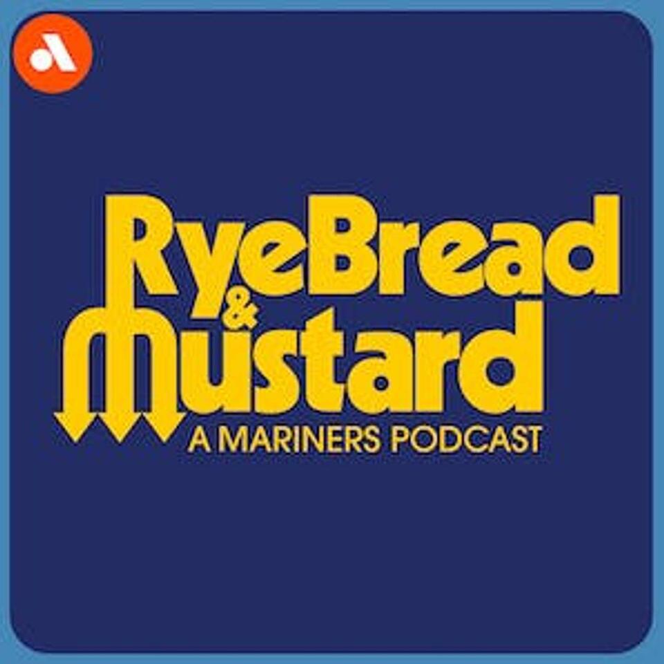 Rye Bread & Mustard: A Seattle Mariners Podcast