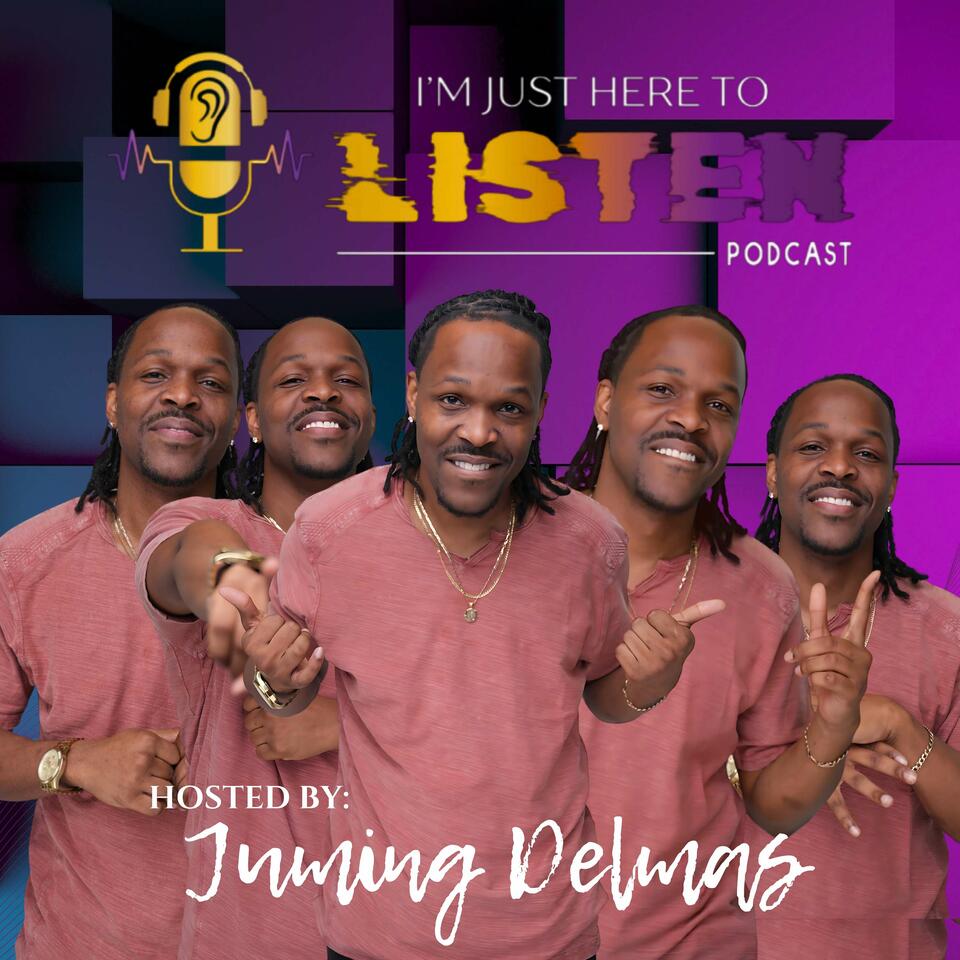 I'm Just Here To Listen Podcast