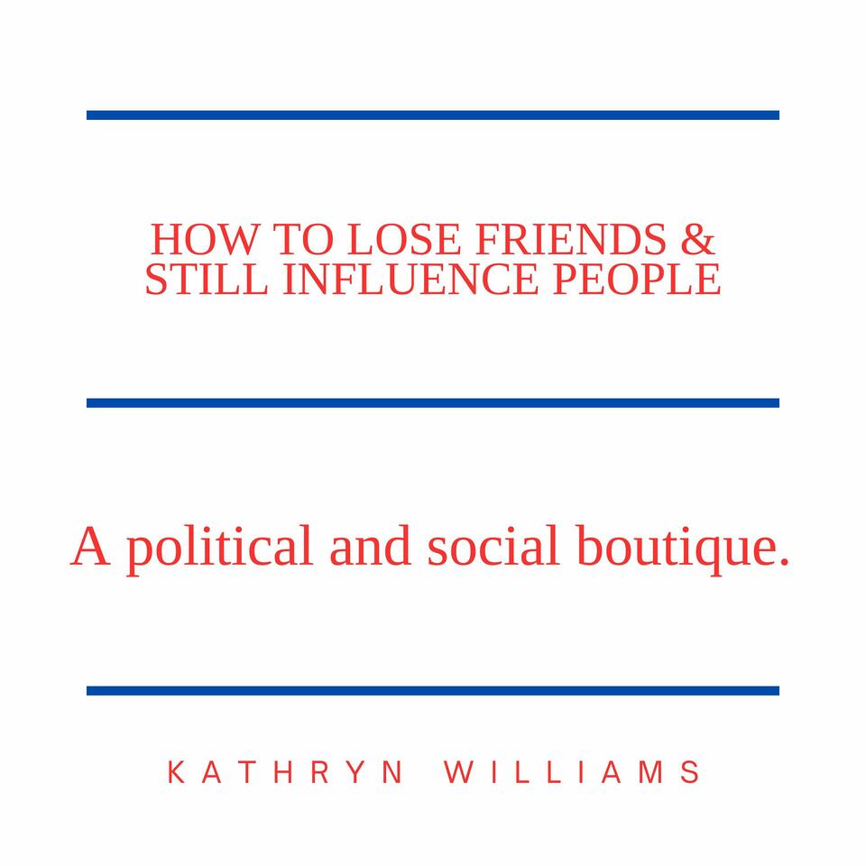 How To Lose Friends & Still Influence People