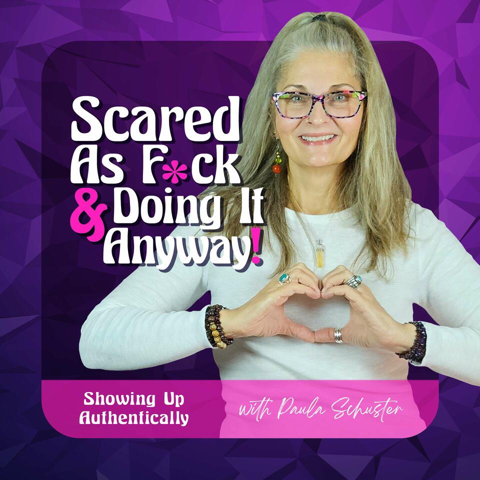 Scared As Fuck And Doing It Anyway, Showing Up Authentically
