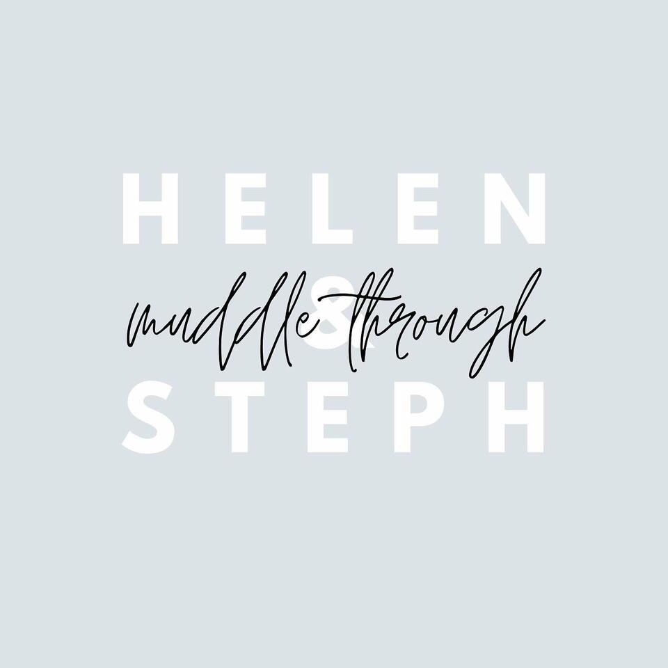 Helen and Steph Muddle Through