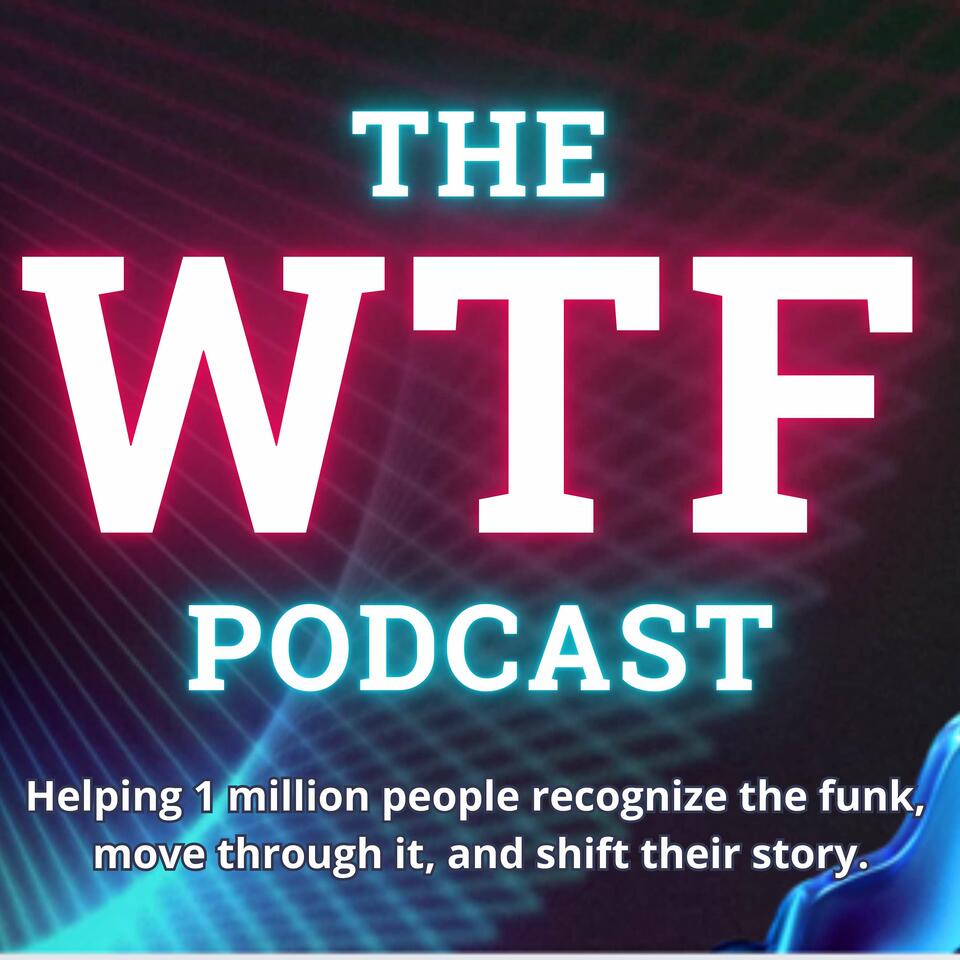 The WTF Podcast (What the Funk?!)