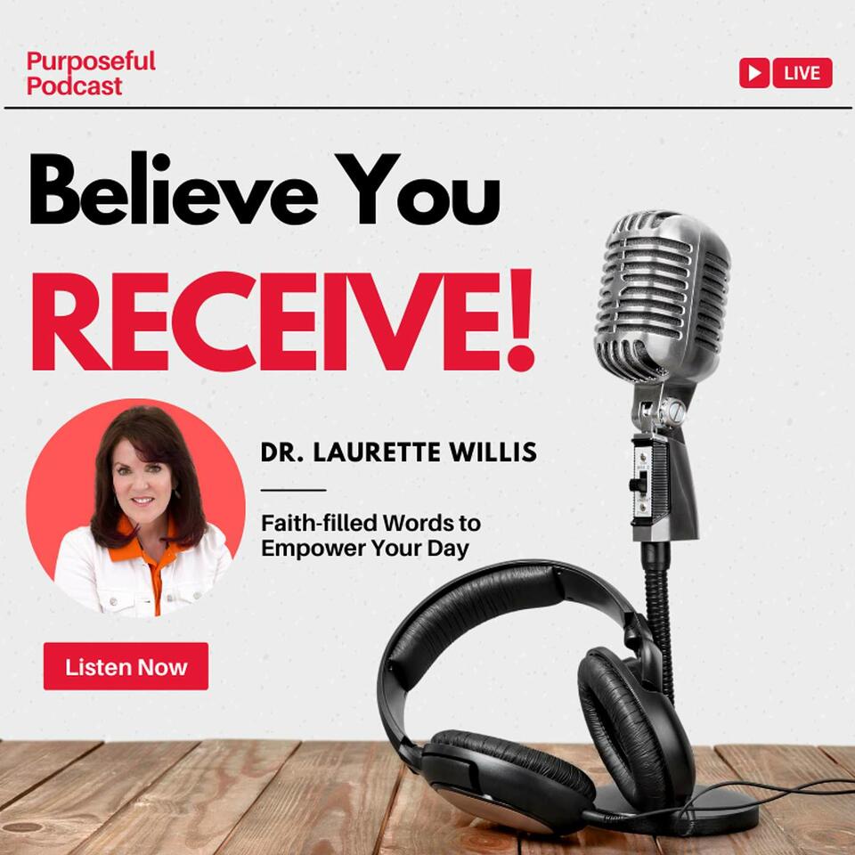 Believe You Receive! with Dr. Laurette Willis