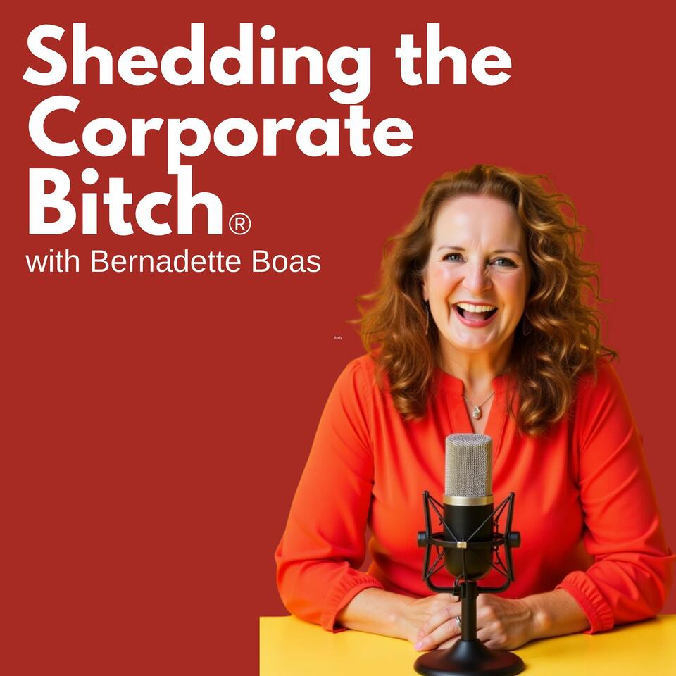 Shedding the Corporate Bitch