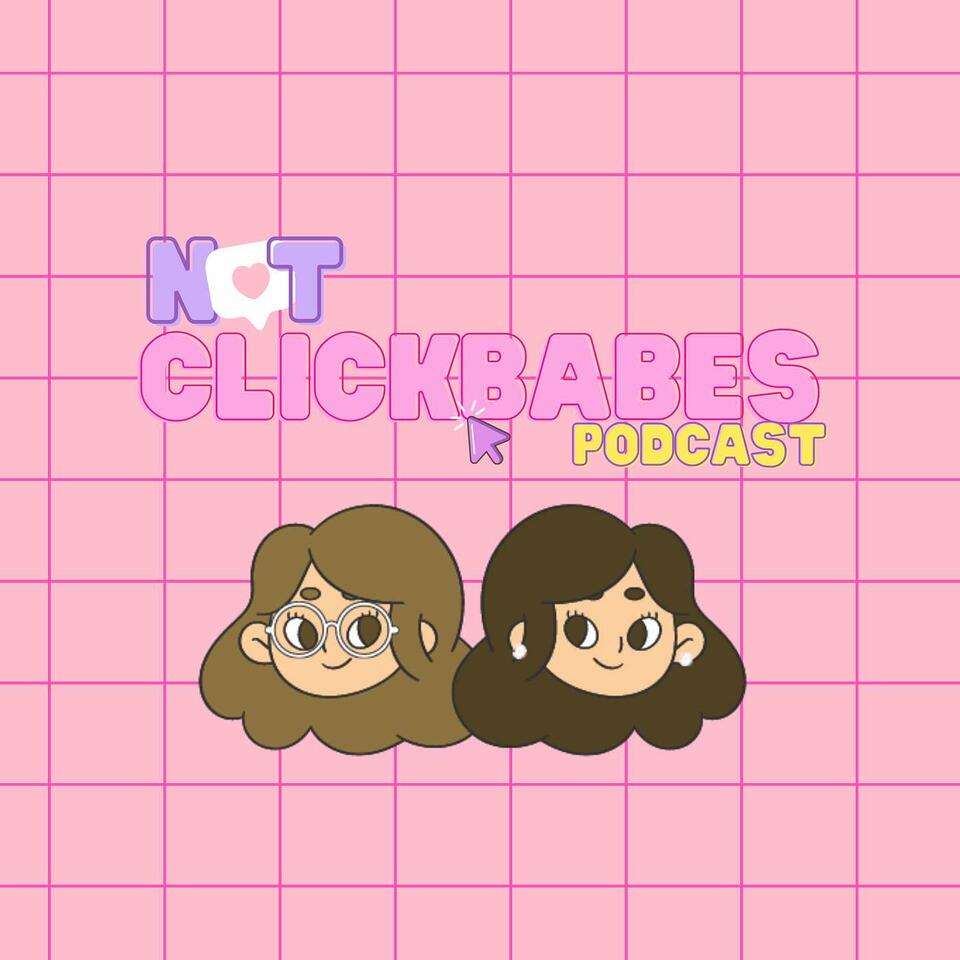 Not Clickbabes Podcast