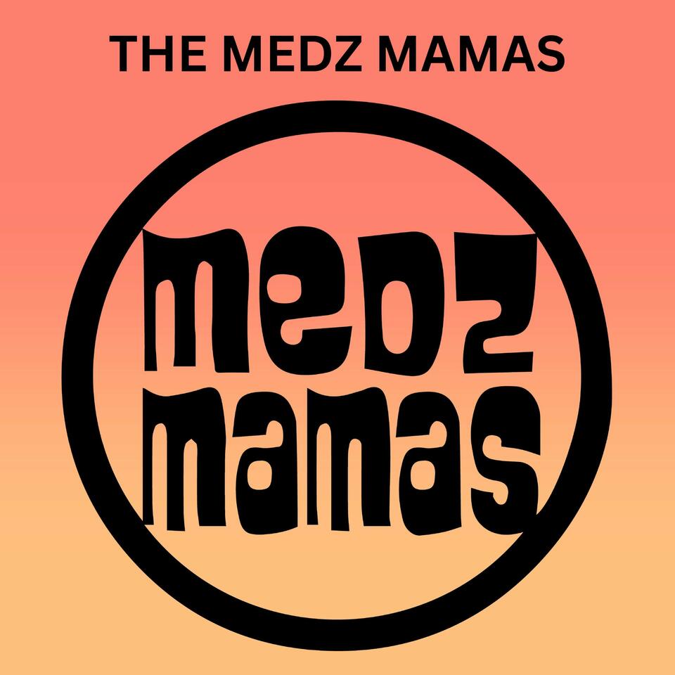 The Medz Mamas Podcast