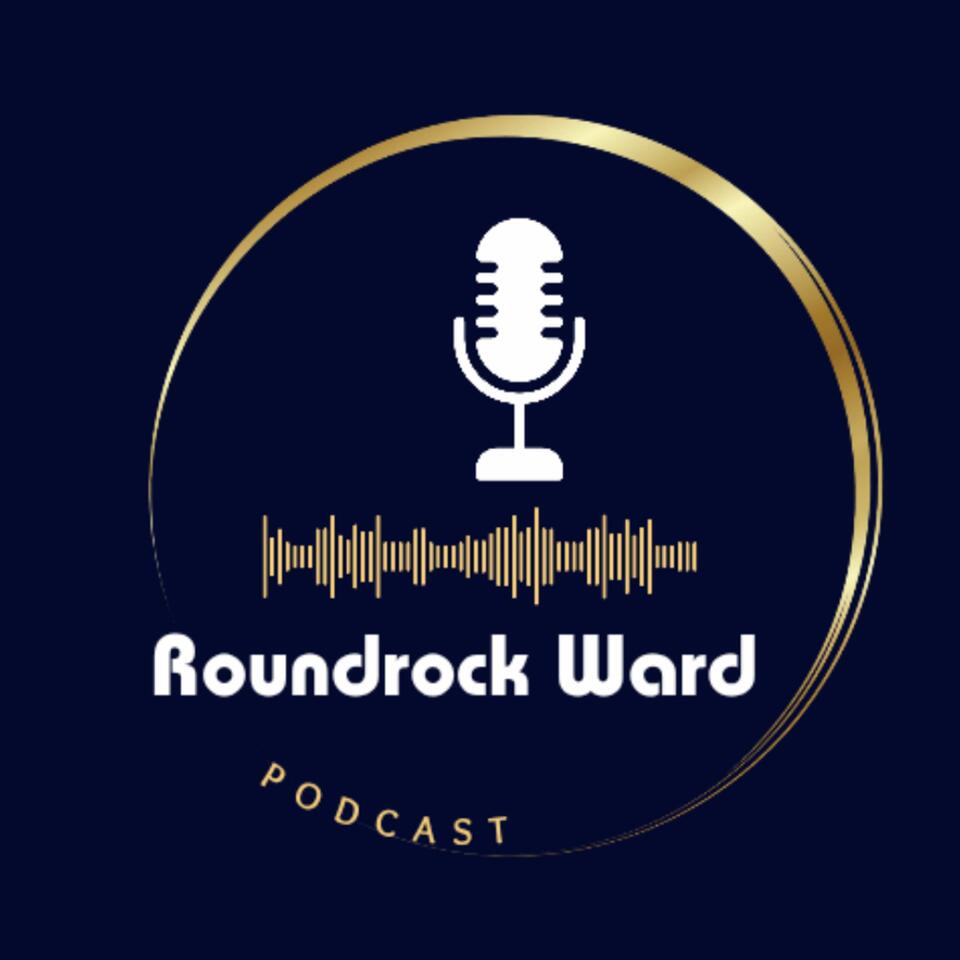 Roundrock Ward Podcast