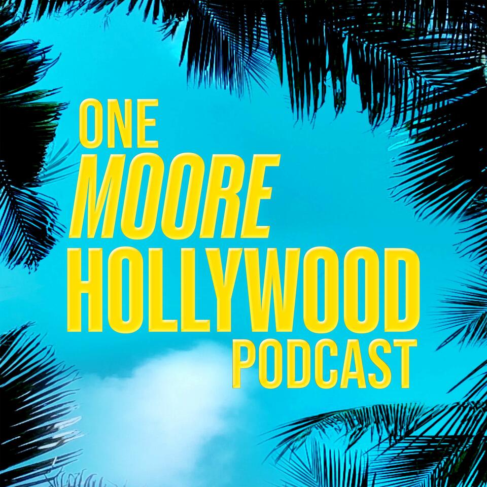 One Moore Hollywood Podcast