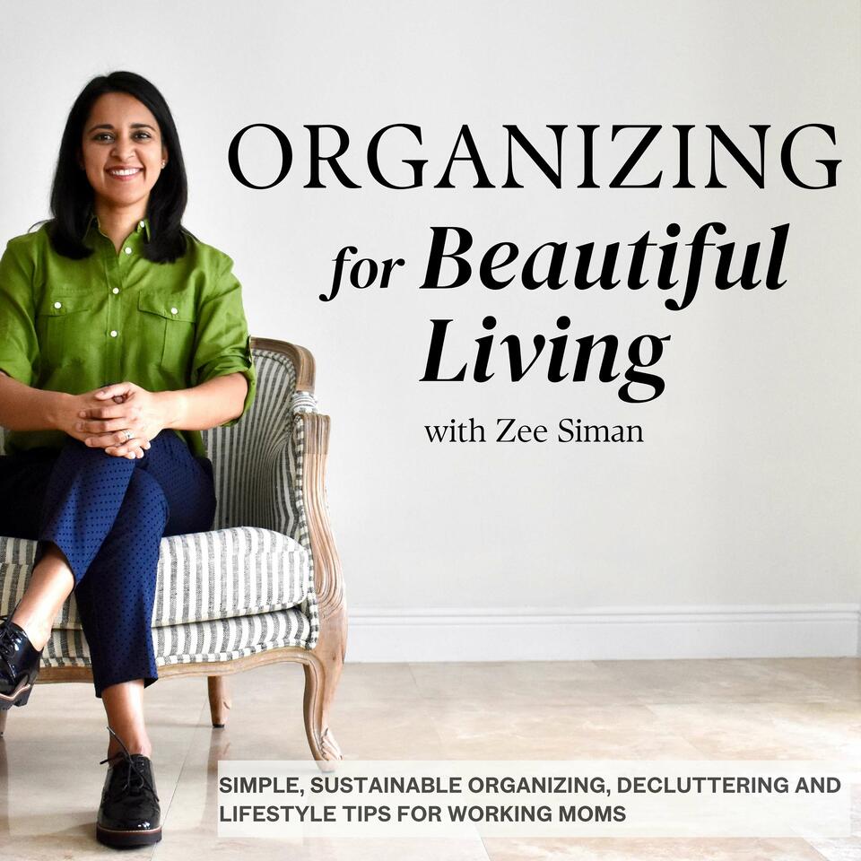 Organizing for Beautiful Living: Home Organizing Tips, Sustainable Organizing Tips, Decluttering Tips, and Time Management Tips for Working Moms and Entrepreneurs