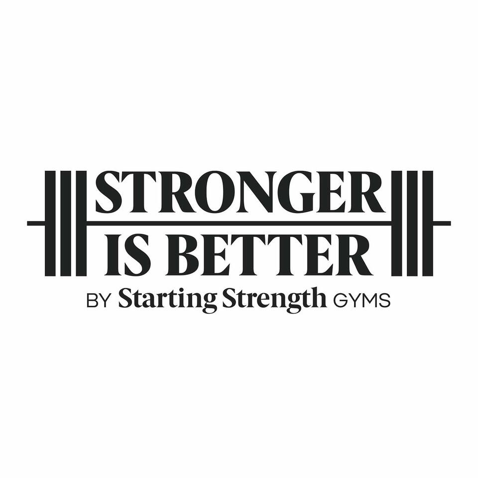 Stronger is Better by Starting Strength Gyms
