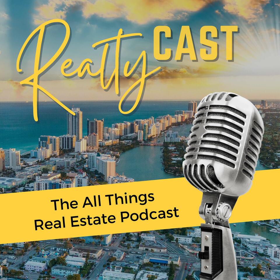 RealtyCast - The All Things Real Estate Podcast