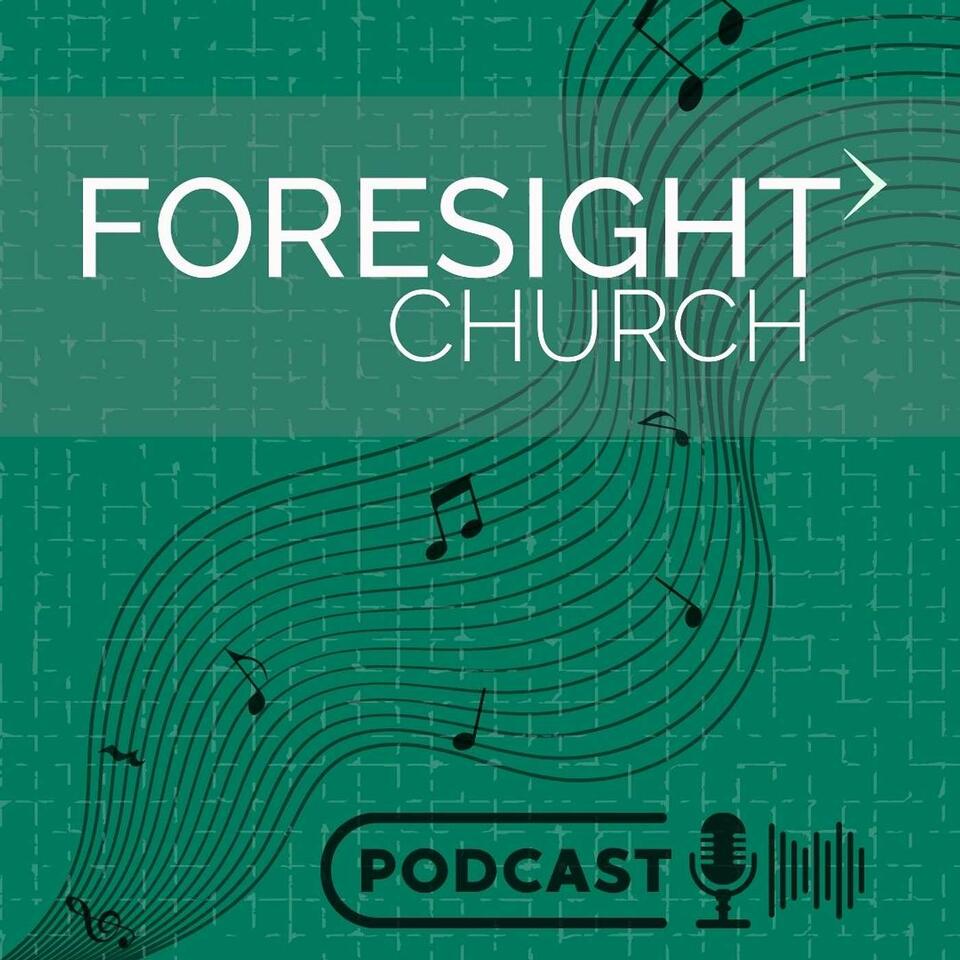 Foresight Church's Podcast