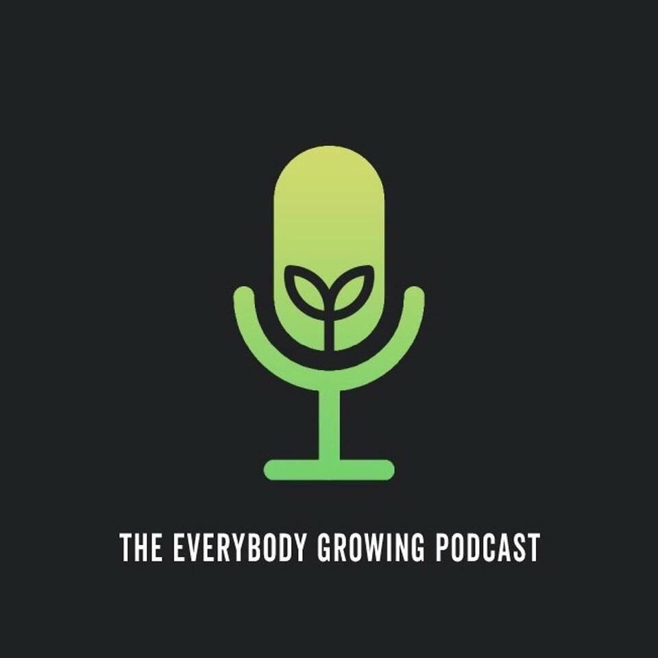 The Everybody Growing Podcast