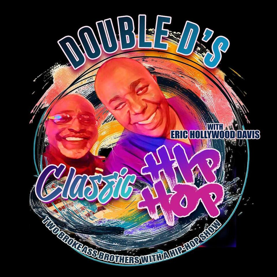 Double D's Classic Hip-Hop Show w/Eric "Hollywood" Davis