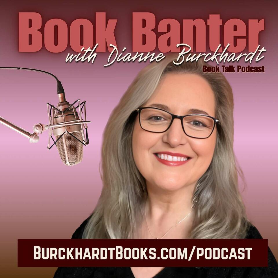 Book Banter with Dianne Burckhardt - Book Talk Podcast