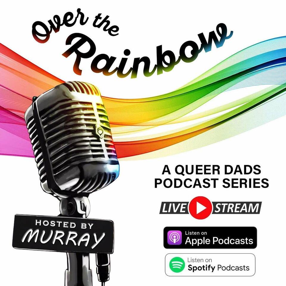 Over the Rainbow… A Queer Dads Podcast