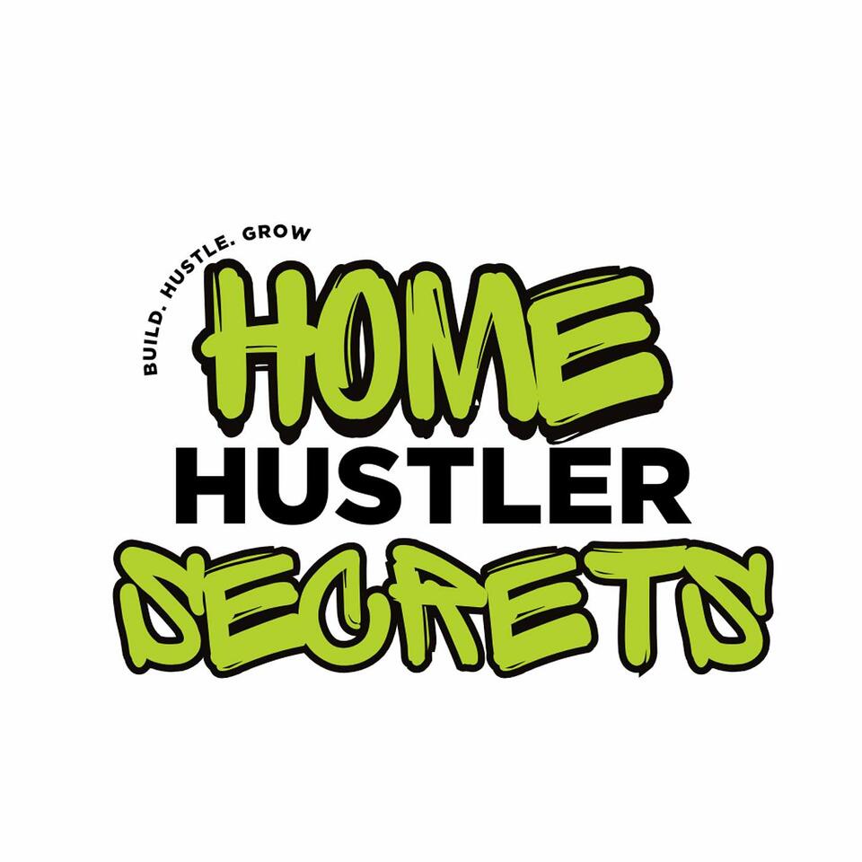 Home Hustler Secret's Podcast