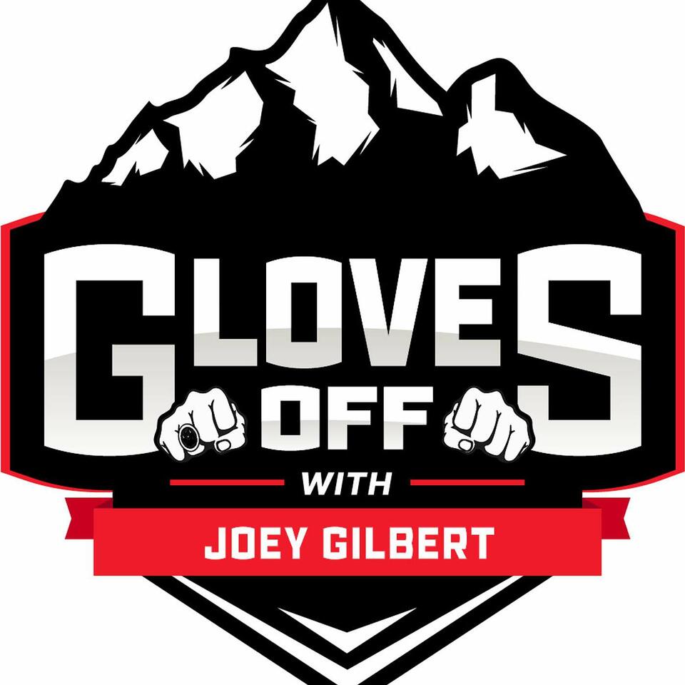 Gloves Off w/ Joey Gilbert