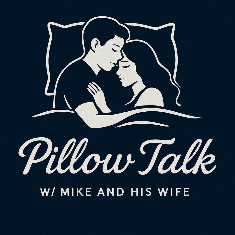 Pillow Talk w/ Mike and His Wife