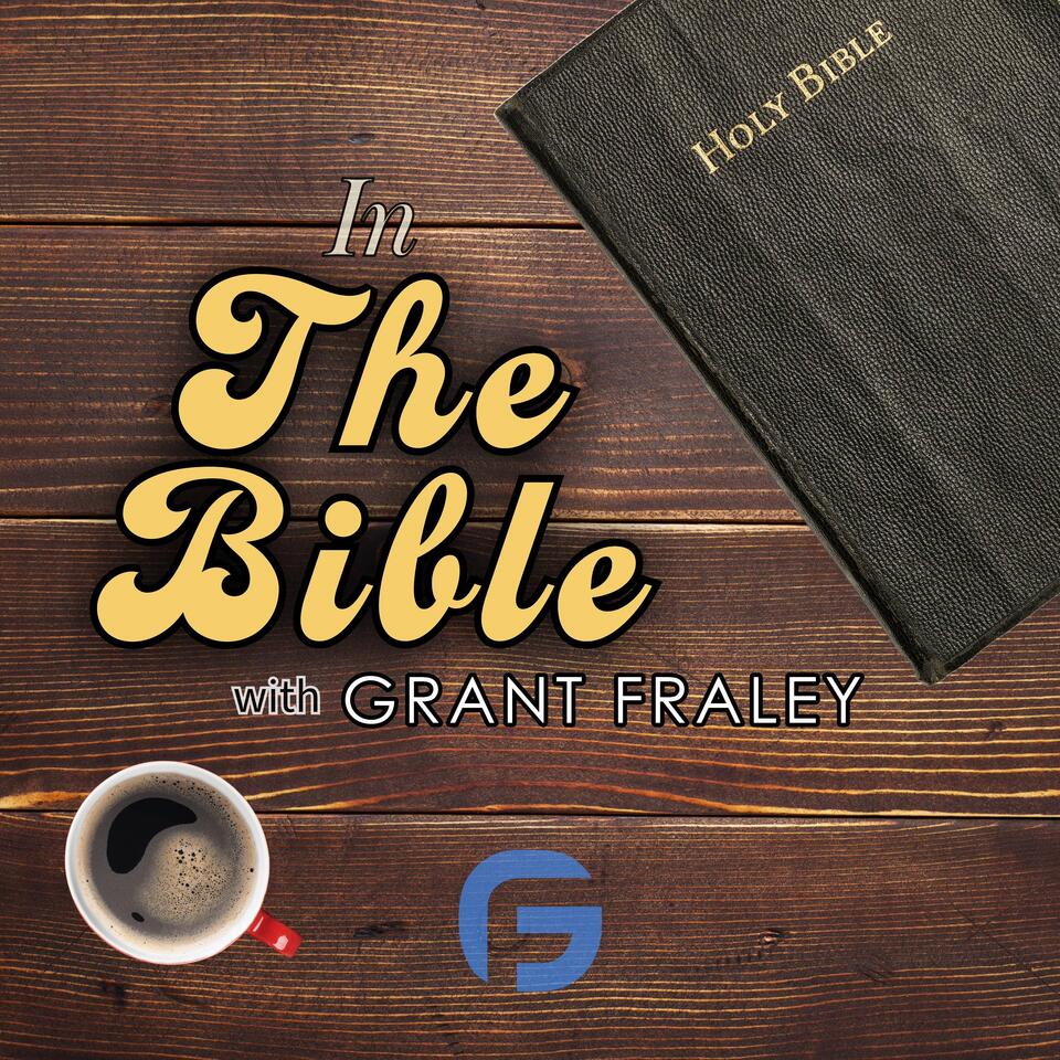In the Bible with Grant Fraley