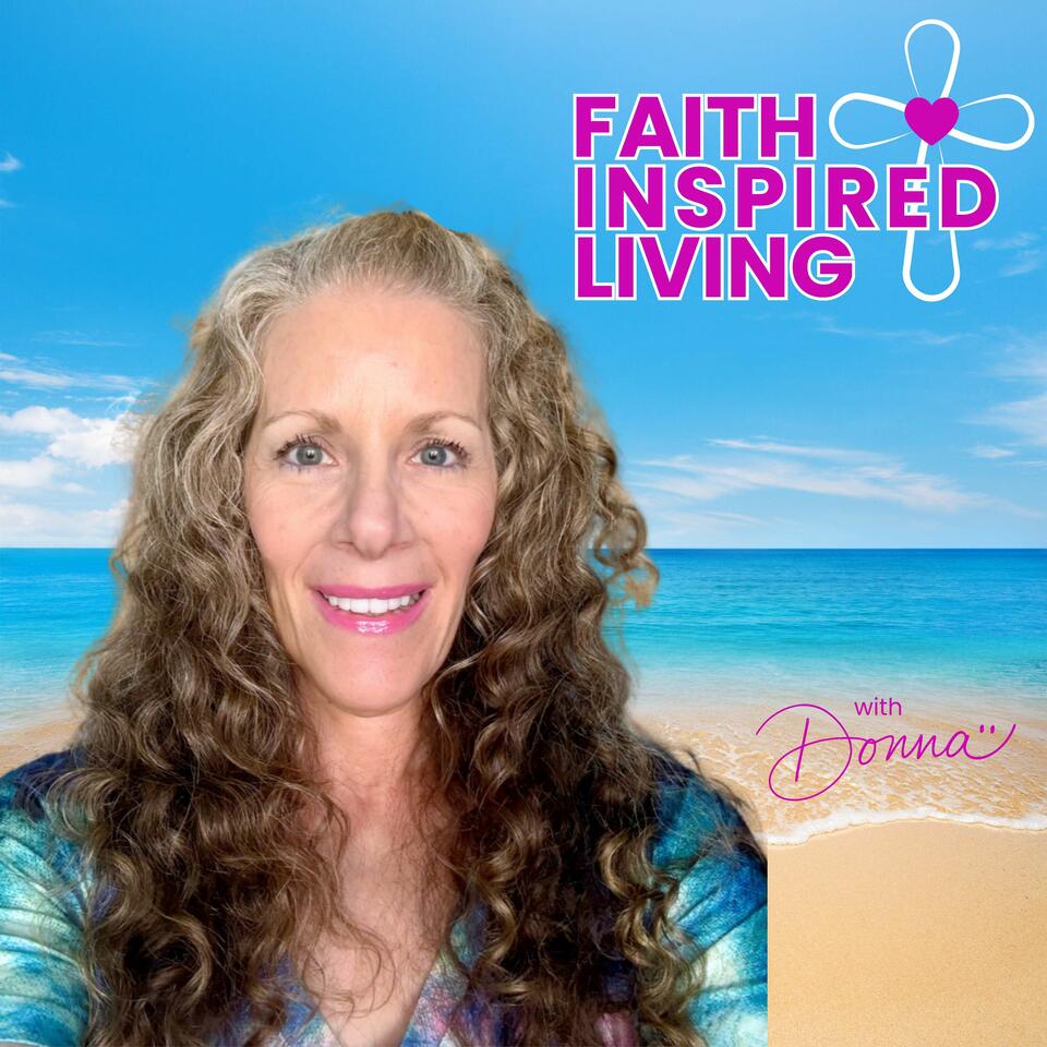 Faith-Inspired Living Podcast for Believers | Embrace Life with God | Grow in Faith | Renew Your Mind | Dreams & Purpose