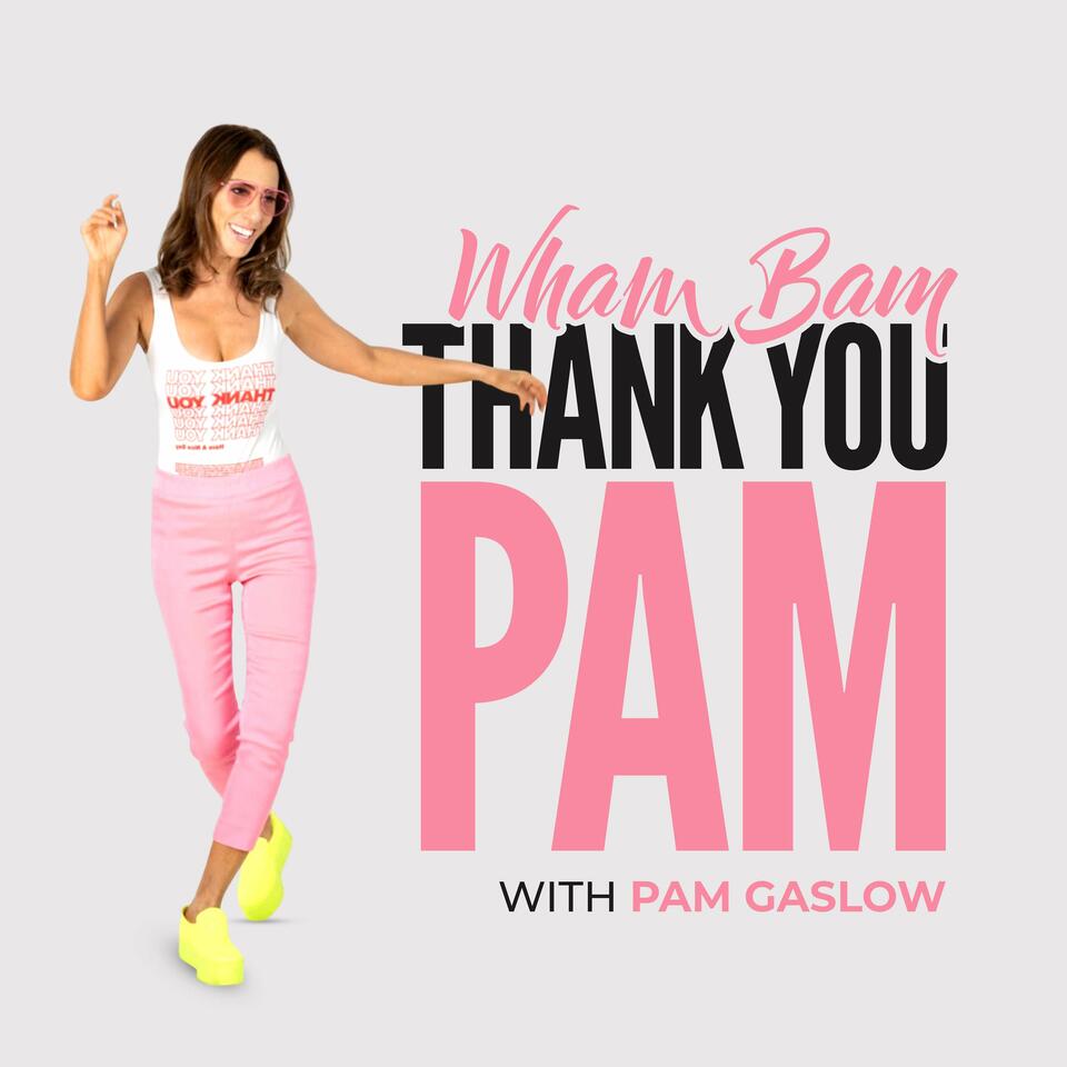 Wham Bam Thank You Pam