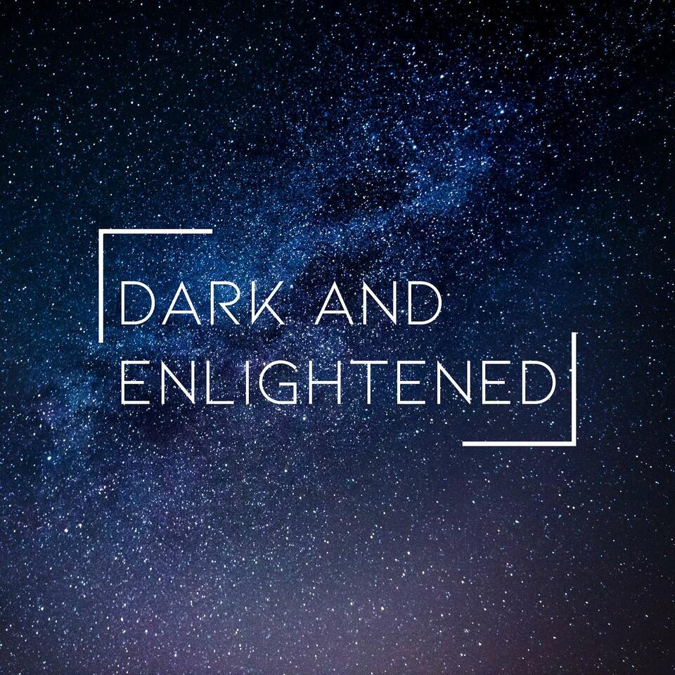 Dark and Enlightened