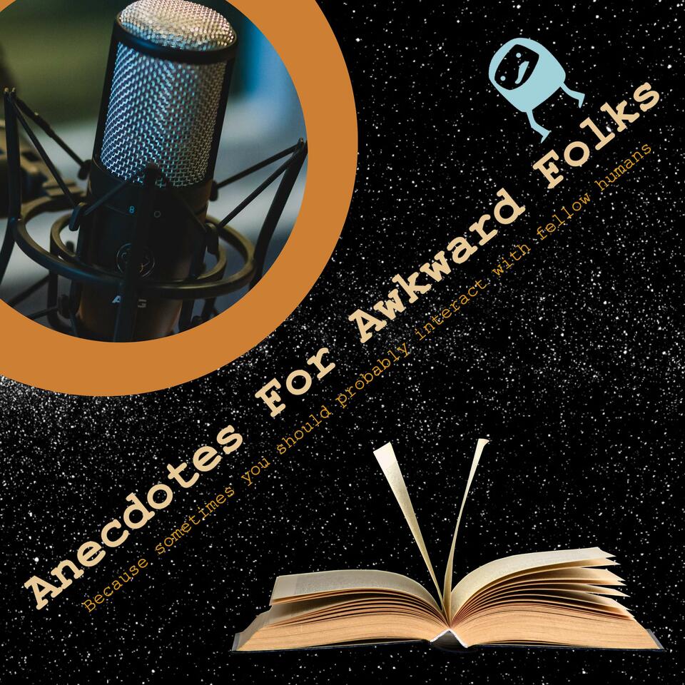 Anecdotes for Awkward Folks