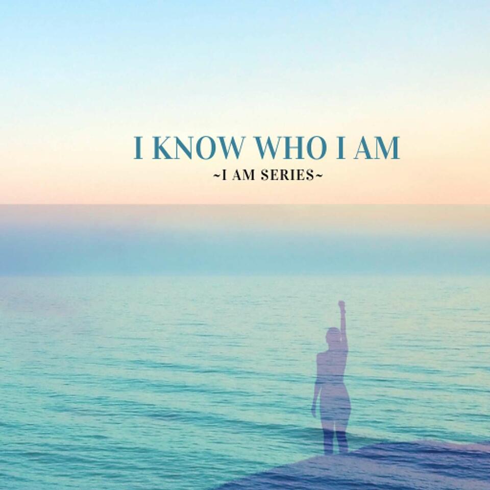 MY IDENTITY IN CHRIST ~ ''I Know Who I Am''