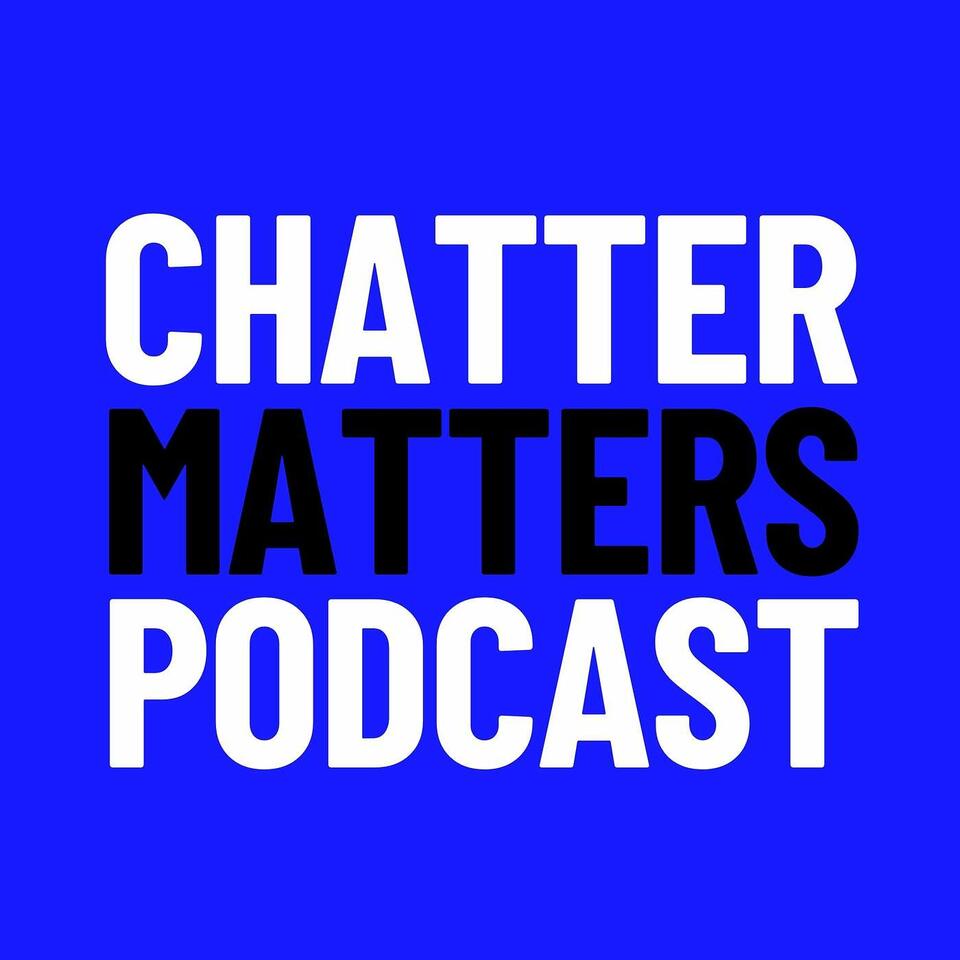 ChatterMatters Podcast