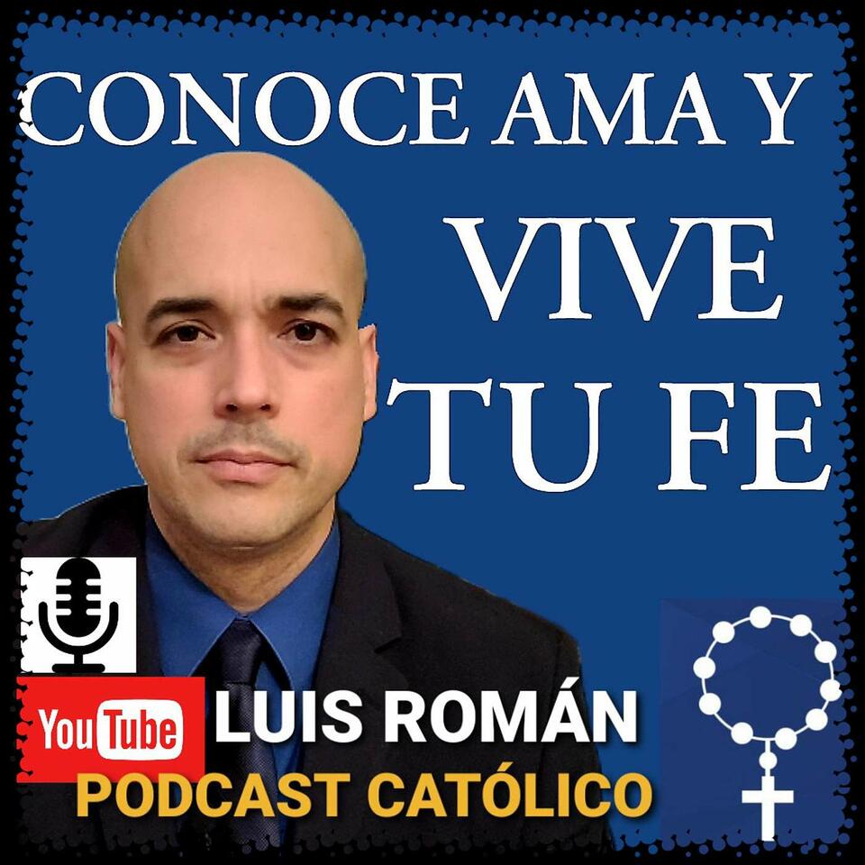 CONOCE AMA Y VIVE TU FE con Luis Román