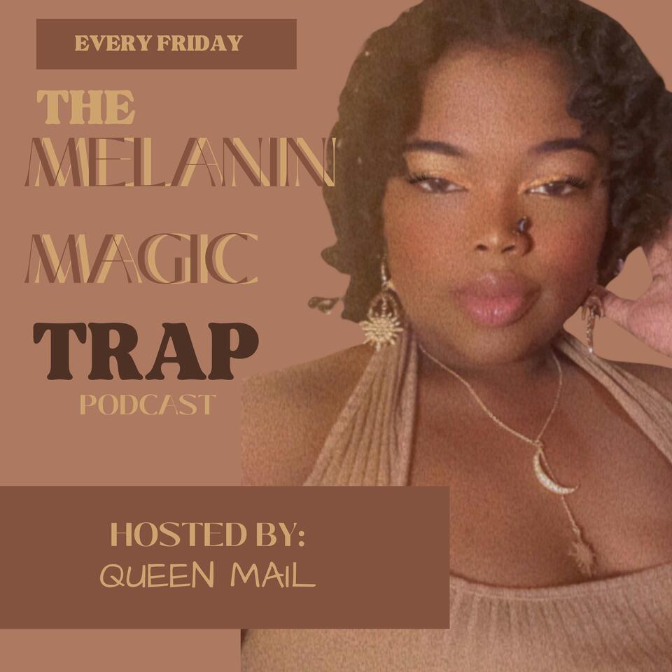 The Melanin Magic Trap Podcast
