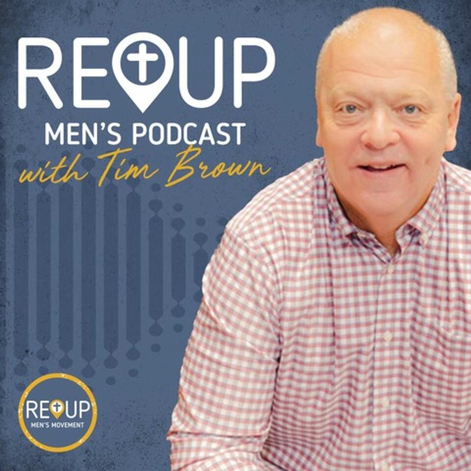 ReUp Men's Podcast with Tim Brown
