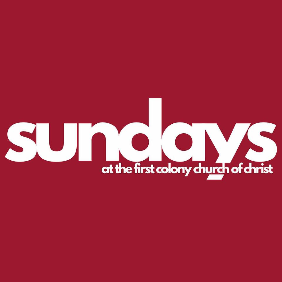 Sundays at the First Colony Church of Christ