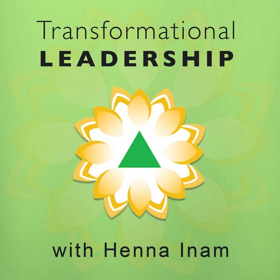 Transformational Leadership with Henna Inam