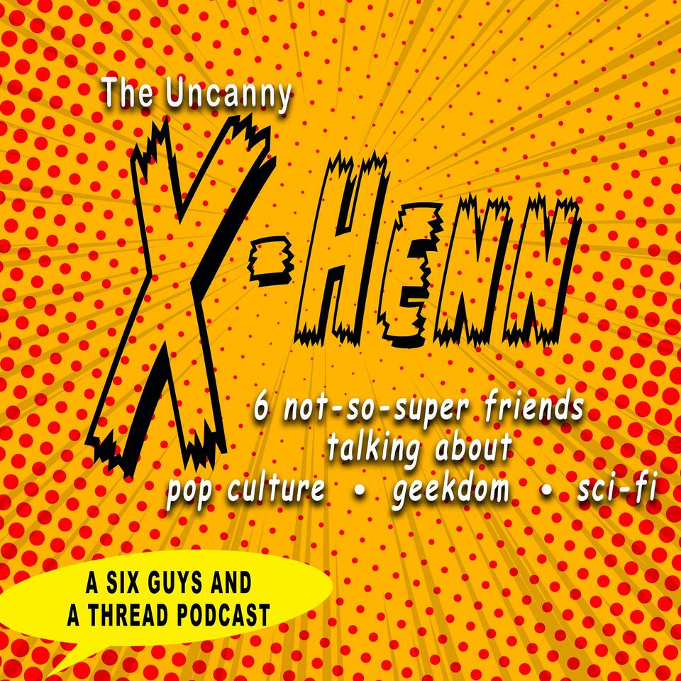 The X-Henn Podcast