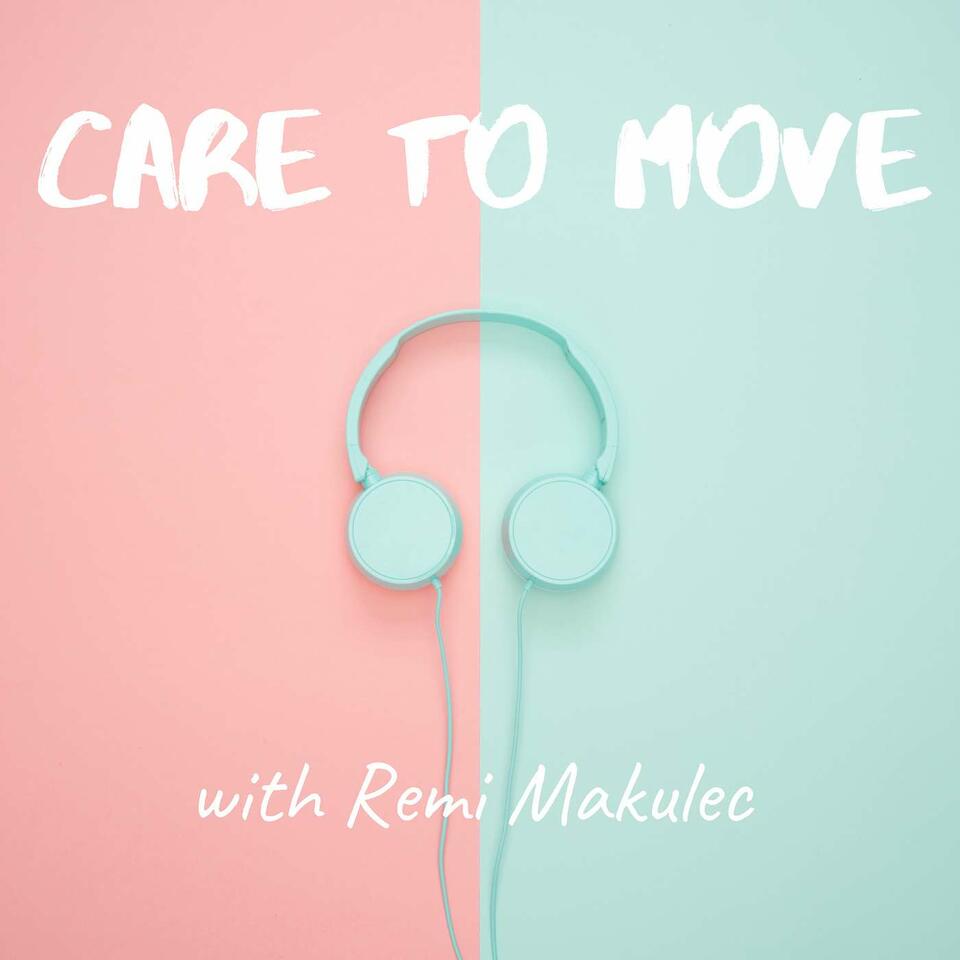 Care To Move with Remi Makulec