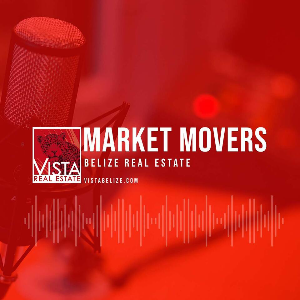 Market Movers - The Belize Real Estate Podcast