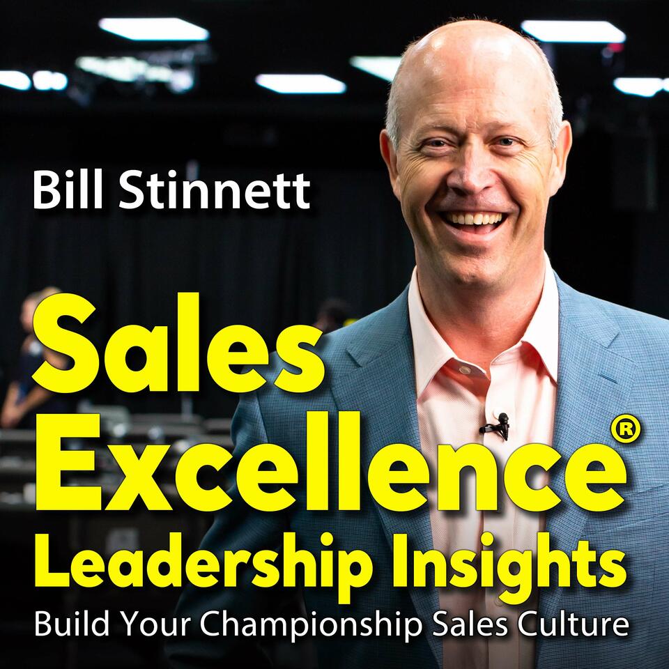 Sales Excellence: Leadership Insights with Bill Stinnett