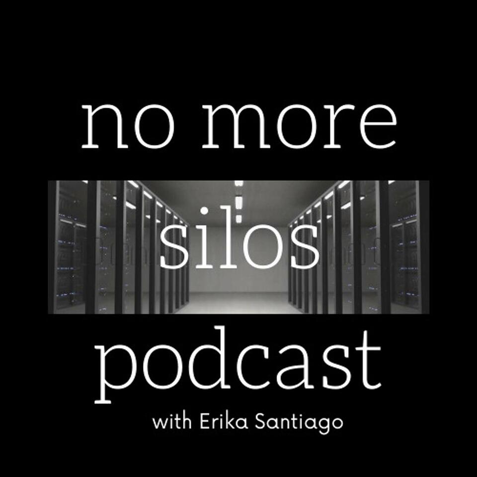 No More Silos with Dr. Erika Santiago
