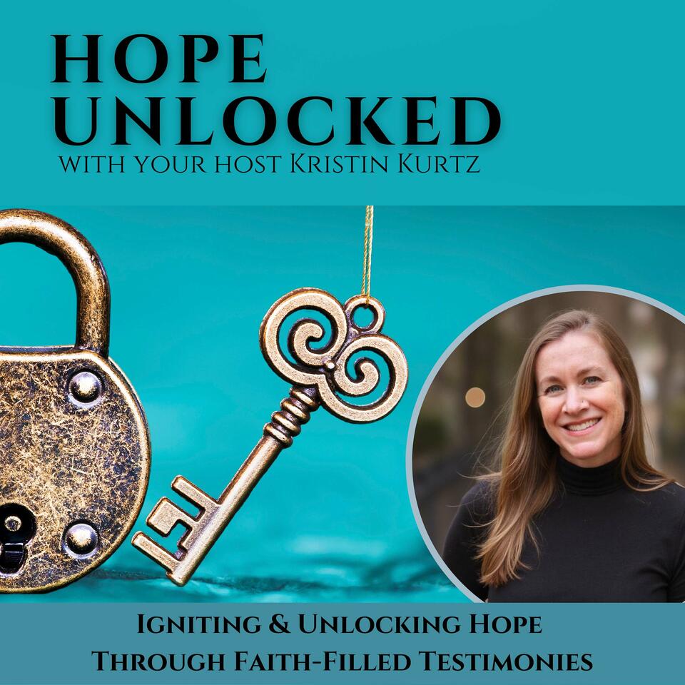 Hope Unlocked 🔑 | Christian Testimonies, Hope & Healing, Faith-Based Inspiration, Purpose & Calling, Kingdom Business & Ministry